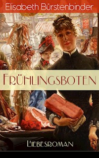 Frühlingsboten (Liebesroman) - Elisabeth Bürstenbinder - E-Book