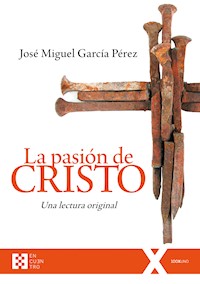 La pasión de Cristo - José Miguel García Pérez - E-Book