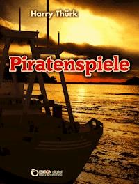 Piratenspiele - Harry Thürk - E-Book