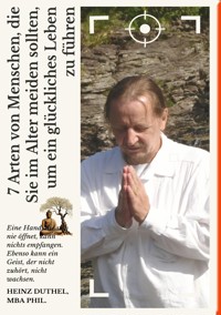7 Arten von Menschen, die Sie im Alter meiden sollten, um ein glückliches Leben zu führen - Heinz Duthel - E-Book