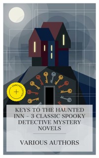 Keys to the Haunted Inn - 3 Classic Spooky Detective Mystery Novels - Wilkie Collins - E-Book