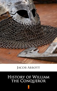 History of William the Conqueror - Jacob Abbott - E-Book