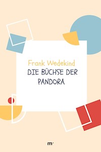 Die Büchse der Pandora - Frank Wedekind - E-Book