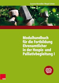 Modulhandbuch für die Fortbildung Ehrenamtlicher in der Hospiz- und Palliativbegleitung I - Susanne Hirsmüller - E-Book