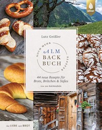 Noch mehr Almbackbuch-Rezepte - Lutz Geißler - E-Book