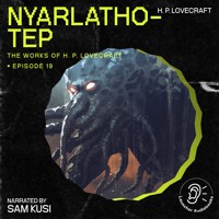 Nyarlathotep (The Work of H. P. Lovecraft, Episode 19) - H. P. Lovecraft - Hörbuch