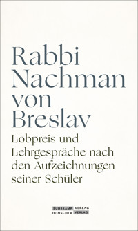 Lobpreis und Lehrgespräche nach den Aufzeichnungen seiner Schüler - Rabbi Nachman von Breslav - E-Book