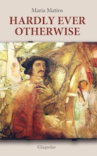 Hardly Ever Otherwise - Maria Matios - E-Book