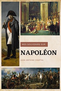 Mes souvenirs sur Napoléon - Jean-Antoine Chaptal - E-Book