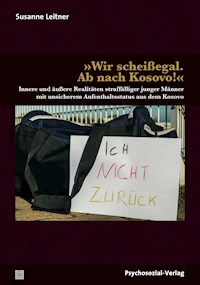 »Wir scheißegal. Ab nach Kosovo!« - Susanne Leitner - E-Book