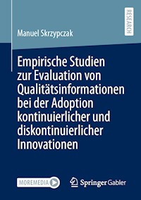 Empirische Studien zur Evaluation von Qualitätsinformationen bei der Adoption kontinuierlicher und diskontinuierlicher Innovationen - Manuel Skrzypczak - E-Book