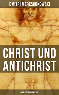 Christ und Antichrist (Komplette Romantriologie) - Dmitri Mereschkowski - E-Book