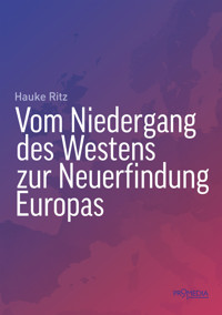 Vom Niedergang des Westens zur Neuerfindung Europas - Hauke Ritz - E-Book