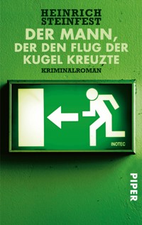 Der Mann, der den Flug der Kugel kreuzte - Heinrich Steinfest - E-Book
