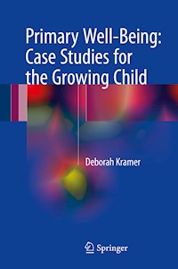 Primary Well-Being: Case Studies for the Growing Child - Deborah Kramer - E-Book