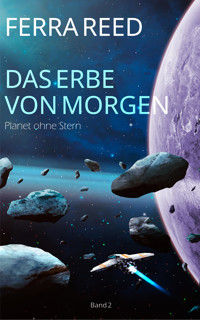 Das Erbe von morgen Band 2 - Ferra Reed - E-Book