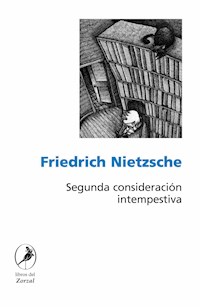 Segunda consideración intempestiva - Friedrich Wilhelm Nietzsche - E-Book