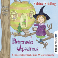 Schneeballschlacht und Wichtelstreiche - Petronella Apfelmus, Teil 3 - Sabine Städing - Hörbuch