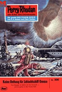 Perry Rhodan 306: Keine Rettung für Schlachtschiff OMASO - Conrad Shepherd - E-Book