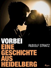 Vorbei. Eine Geschichte aus Heidelberg - Rudolf Stratz - E-Book