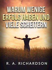 Warum wenige erfolg haben und viele scheitern (Übersetzt) - R. A. Richardson - E-Book