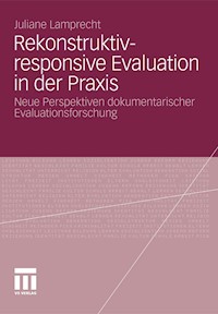 Rekonstruktiv-responsive Evaluation in der Praxis - Juliane Lamprecht - E-Book