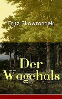 Der Wagehals - Fritz Skowronnek - E-Book