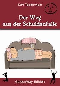 Der Weg aus der Schuldenfalle - Kurt Tepperwein - E-Book