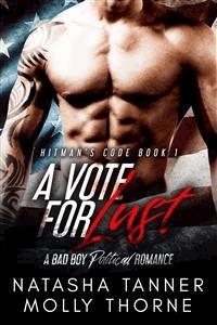 A Vote For Lust: A Bad Boy Political Romance - Molly Thorne & Natasha Tanner - E-Book