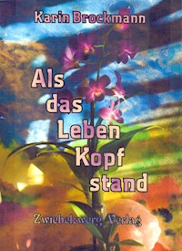 Als das Leben Kopf stand - Karin Brockmann - E-Book
