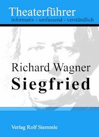 Siegfried - Theaterführer im Taschenformat zu Richard Wagner - Rolf Stemmle - E-Book