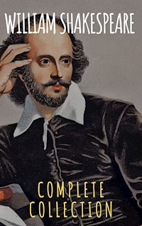 William Shakespeare : Complete Collection - William Shakespeare - E-Book