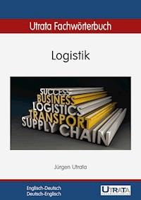 Utrata Fachwörterbuch: Logistik Englisch-Deutsch - Jürgen Utrata - E-Book