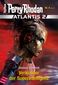 Atlantis 2 / 4: Verkünder der Superintelligenz - Dietmar Schmidt - E-Book