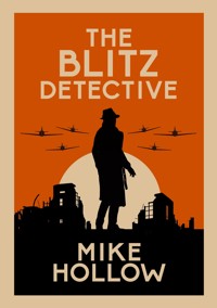 The Blitz Detective - Mike Hollow - E-Book
