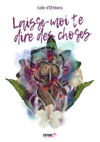 Laisse-moi te dire des choses - Lolie D'Orleans - E-Book