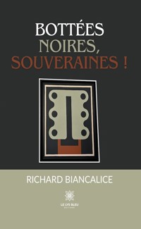 Bottées noires, souveraines ! - Richard Biancalice - E-Book