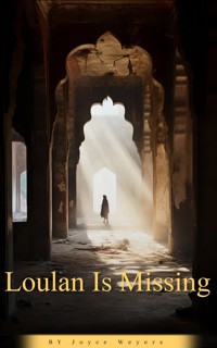 Loulan Is Missing - Joyce Weyers - E-Book
