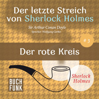 Der rote Kreis - Der letzte Streich, Band 3 (Ungekürzt) - Sir Arthur Conan Doyle - Hörbuch