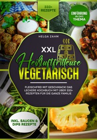 XXL Heißluftfritteuse Kochbuch Vegetarisch - Helga Zahm - E-Book