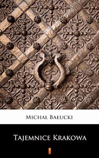 Tajemnice Krakowa - Michał Bałucki - E-Book