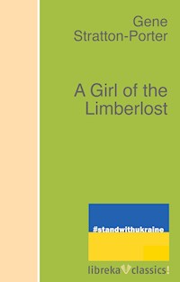 A Girl of the Limberlost - Gene Stratton-porter - E-Book