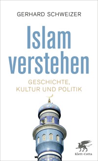 Islam verstehen - Gerhard Schweizer - E-Book