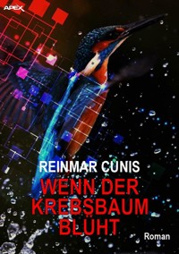 WENN DER KREBSBAUM BLÜHT - Reinmar Cunis - E-Book
