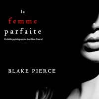 La Femme Parfaite (Un thriller psychologique avec Jessie Hunt, Tome n°1) - Blake Pierce - kostenlos Hörbuch