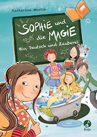 Sophie und die Magie - Bio, Deutsch und Zauberei - Katharina Martin - E-Book