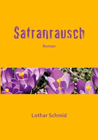 Safranrausch - Lothar Schmid - E-Book