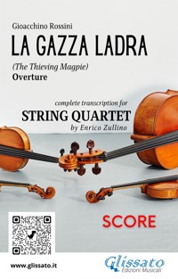 Rossini: La Gazza Ladra Overture – Full Score for String Quartet (Intermediate/Advanced Level) - Gioacchino Rossini - E-Book