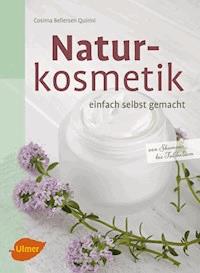 Naturkosmetik einfach selbst gemacht - Cosima Bellersen Quirini - E-Book