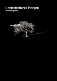 Unerreichbares Morgen - Takashi Sugimoto - E-Book